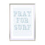 Pray For Surf Blue Wall Art - Drawdeck