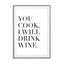 You Cook, I Will Drink Wine Wall Art - Drawdeck