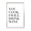 You Cook, I Will Drink Wine Wall Art - Drawdeck