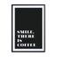 Motivational Quotes - Smile There Is Coffee Wall Art - Drawdeck