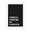 Motivational Quotes - Smile There Is Coffee Wall Art - Drawdeck