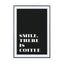 Motivational Quotes - Smile There Is Coffee - Drawdeck