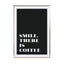 Motivational Quotes - Smile There Is Coffee - Drawdeck