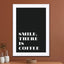Motivational Quotes - Smile There Is Coffee - Drawdeck