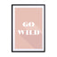 Motivational Quotes - Go Wild Wall Art - Drawdeck