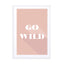 Motivational Quotes - Go Wild Wall Art - Drawdeck