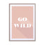 Motivational Quotes - Go Wild Wall Art - Drawdeck
