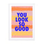 You Look So Good Wall Art - Drawdeck