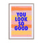 You Look So Good Wall Art - Drawdeck