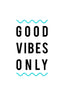 Good Vibes Only