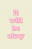 It Will Be Okay