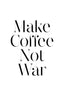 Make Coffee Not War