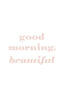 Motivational Quotes - Good Morning Beautiful White